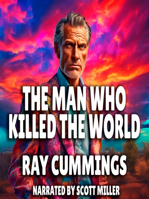 Title details for The Man Who Killed the World by Ray Cummings - Available